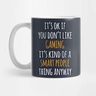 Gaming Funny Gift Idea | It's Ok If You Don't Like Gaming Mug